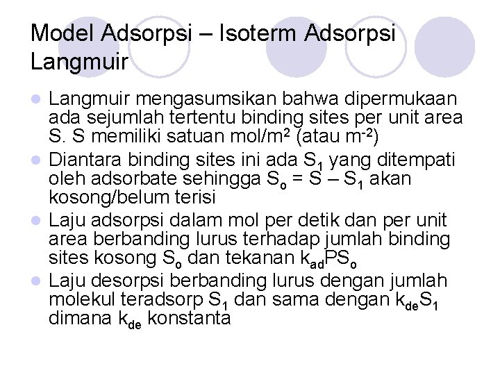 Model Adsorpsi – Isoterm Adsorpsi Langmuir mengasumsikan bahwa dipermukaan ada sejumlah tertentu binding sites