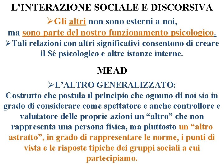 L’INTERAZIONE SOCIALE E DISCORSIVA ØGli altri non sono esterni a noi, ma sono parte