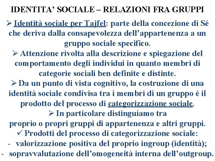 IDENTITA’ SOCIALE – RELAZIONI FRA GRUPPI Ø Identità sociale per Tajfel: Tajfel parte della