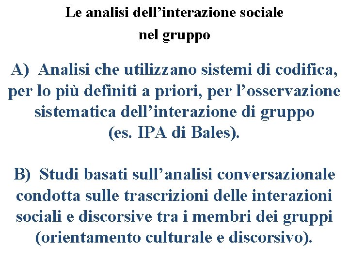 Le analisi dell’interazione sociale nel gruppo A) Analisi che utilizzano sistemi di codifica, per