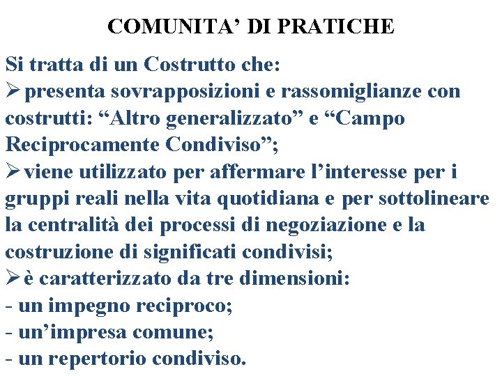 COMUNITA’ DI PRATICHE Si tratta di un Costrutto che: Ø presenta sovrapposizioni e rassomiglianze