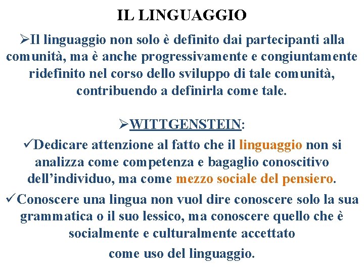 IL LINGUAGGIO ØIl linguaggio non solo è definito dai partecipanti alla comunità, ma è