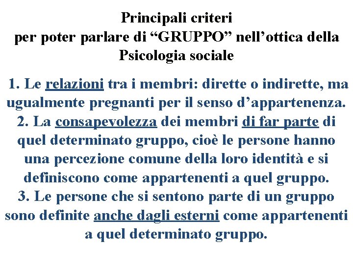 Principali criteri per poter parlare di “GRUPPO” nell’ottica della Psicologia sociale 1. Le relazioni