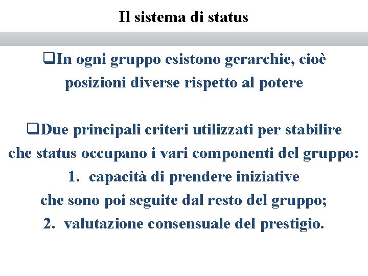 Il sistema di status q. In ogni gruppo esistono gerarchie, cioè posizioni diverse rispetto