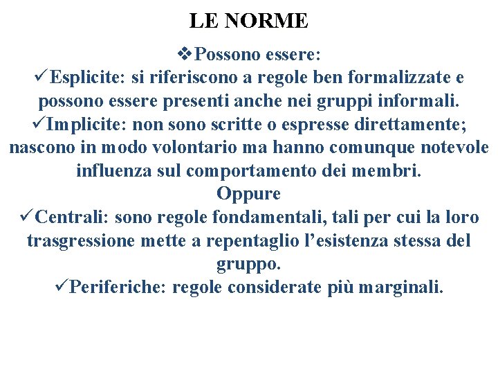 LE NORME v. Possono essere: üEsplicite: si riferiscono a regole ben formalizzate e possono