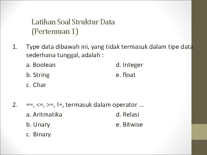 Latihan Soal Struktur Data (Pertemuan 1) 1. Type data dibawah ini, yang tidak termasuk