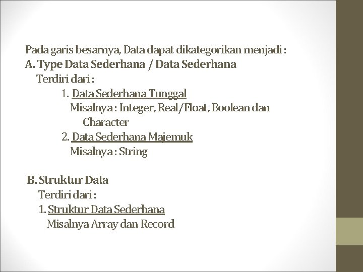 Pada garis besarnya, Data dapat dikategorikan menjadi : A. Type Data Sederhana / Data