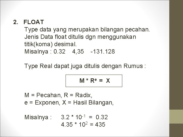  2. FLOAT Type data yang merupakan bilangan pecahan. Jenis Data float ditulis dgn