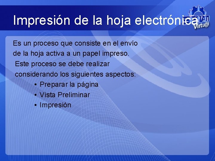 Impresión de la hoja electrónica Es un proceso que consiste en el envío de