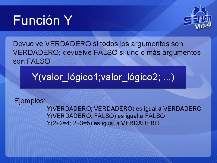 Función Y Devuelve VERDADERO si todos los argumentos son VERDADERO; devuelve FALSO si uno