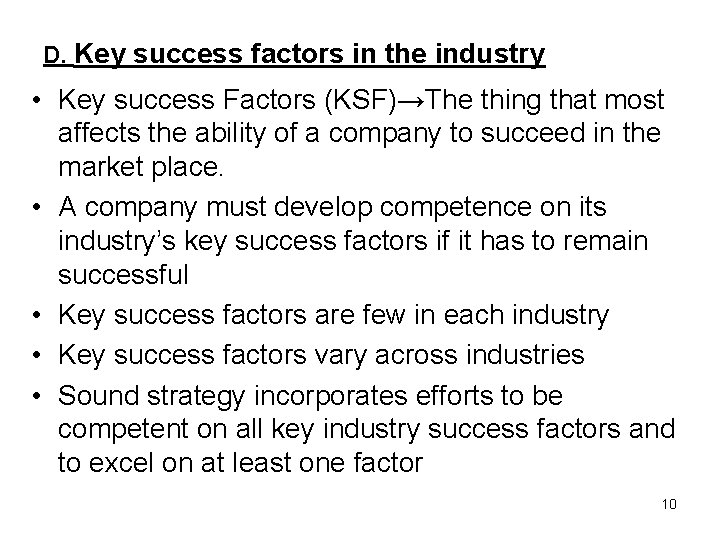 D. Key success factors in the industry • Key success Factors (KSF)→The thing that