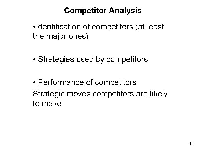 Competitor Analysis • Identification of competitors (at least the major ones) • Strategies used