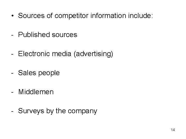  • Sources of competitor information include: - Published sources - Electronic media (advertising)