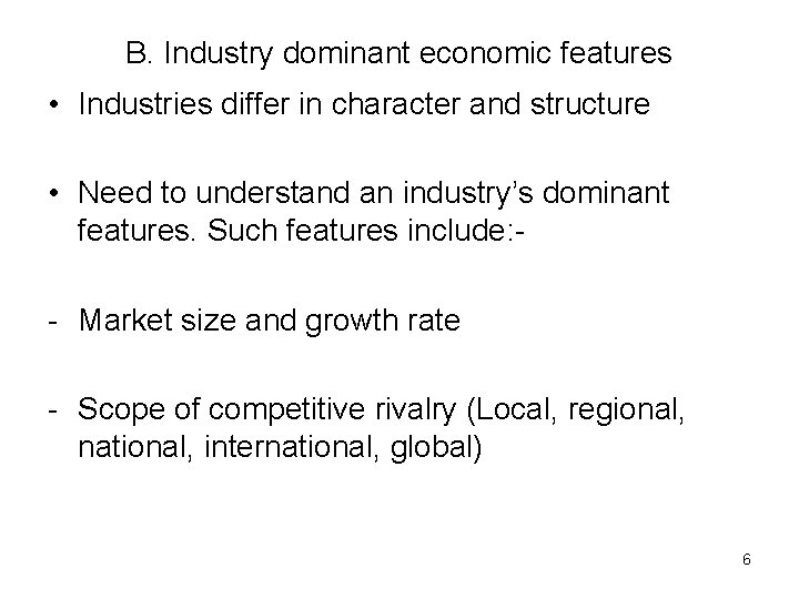 B. Industry dominant economic features • Industries differ in character and structure • Need