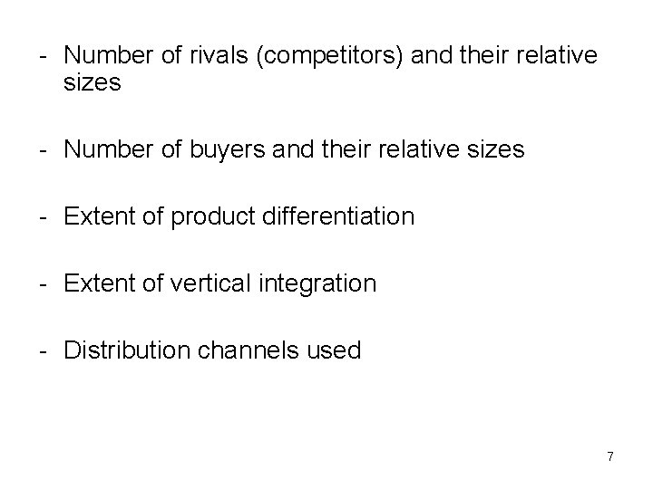 - Number of rivals (competitors) and their relative sizes - Number of buyers and