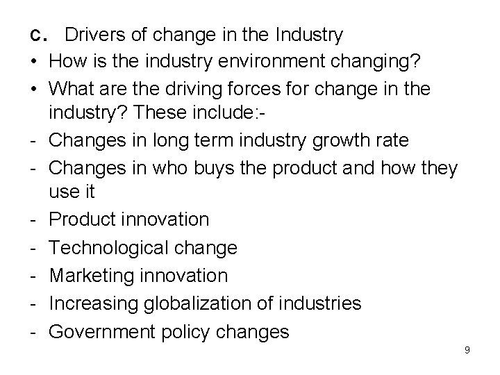 c. Drivers of change in the Industry • How is the industry environment changing?