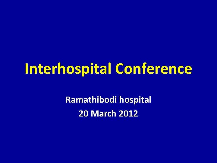 Interhospital Conference Ramathibodi hospital 20 March 2012 
