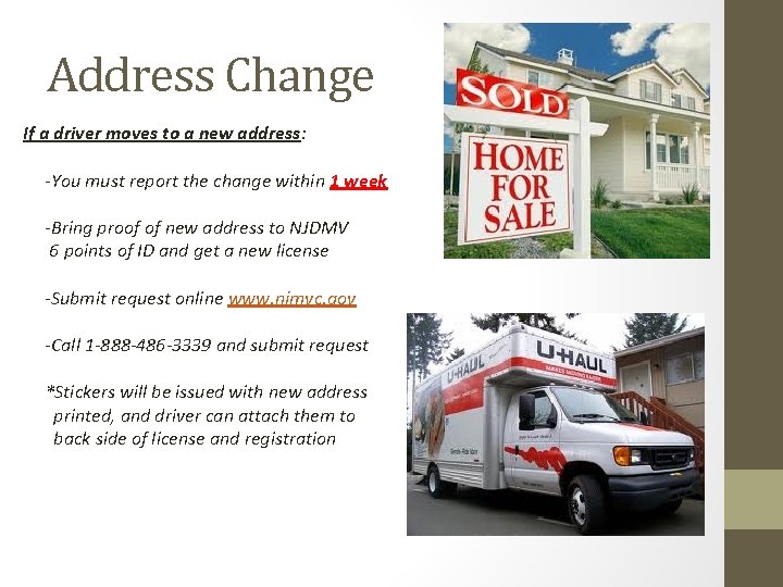 Address Change If a driver moves to a new address: -You must report the