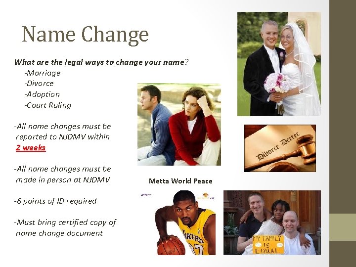 Name Change What are the legal ways to change your name? -Marriage -Divorce -Adoption