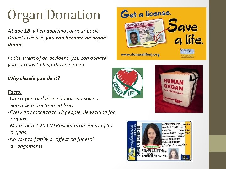 Organ Donation At age 18, when applying for your Basic Driver’s License, you can