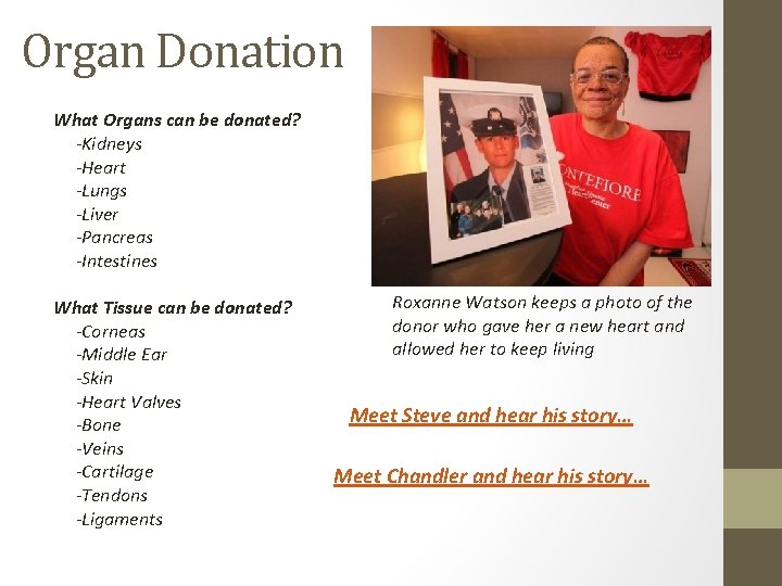 Organ Donation What Organs can be donated? -Kidneys -Heart -Lungs -Liver -Pancreas -Intestines What