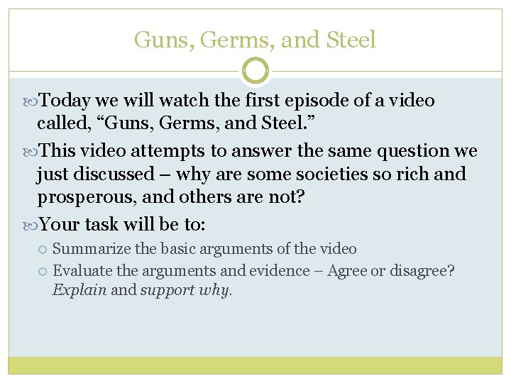 Guns, Germs, and Steel Today we will watch the first episode of a video