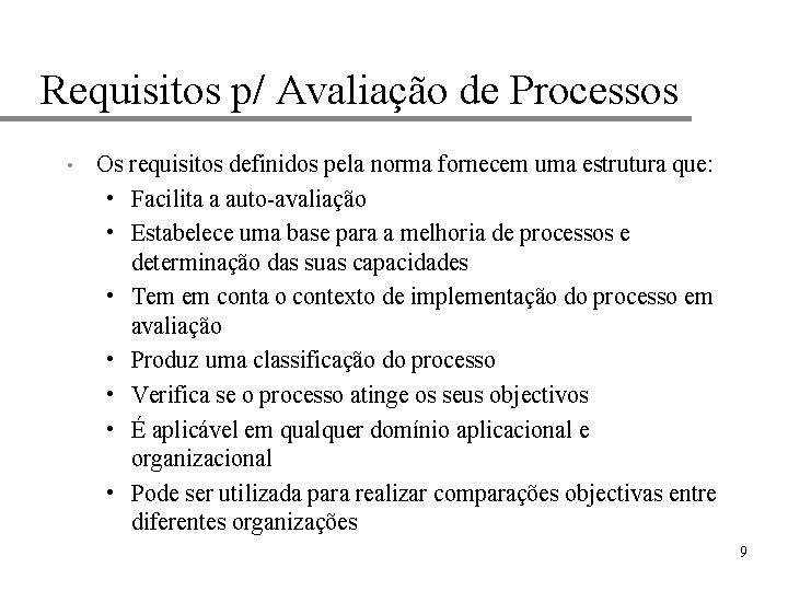 Requisitos p/ Avaliação de Processos • Os requisitos definidos pela norma fornecem uma estrutura