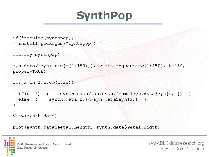 Synth. Pop if(!require(synthpop)) { install. packages("synthpop") } library(synthpop) syn. data<-syn(iris[c(1: 150), ], visit. sequence=c(1: