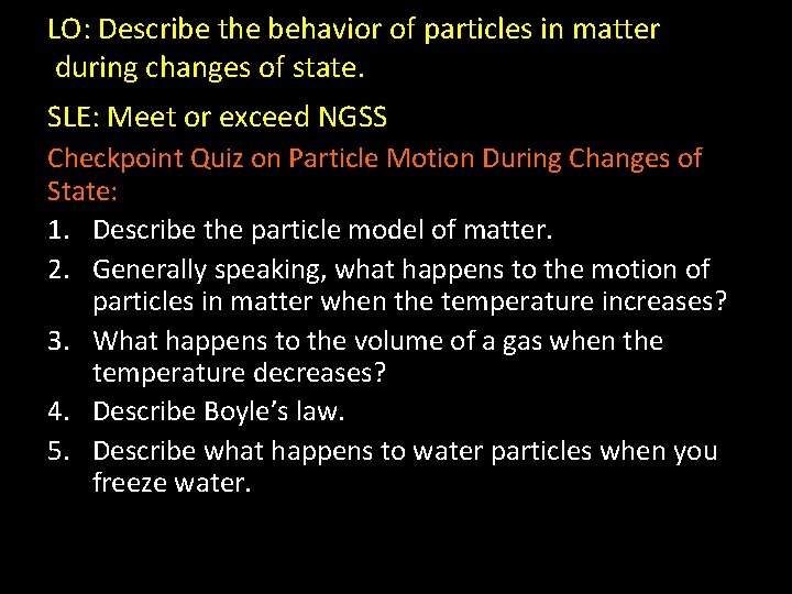 LO: Describe the behavior of particles in matter during changes of state. SLE: Meet