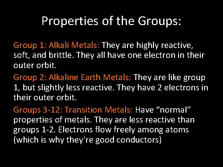 Properties of the Groups: Group 1: Alkali Metals: They are highly reactive, soft, and