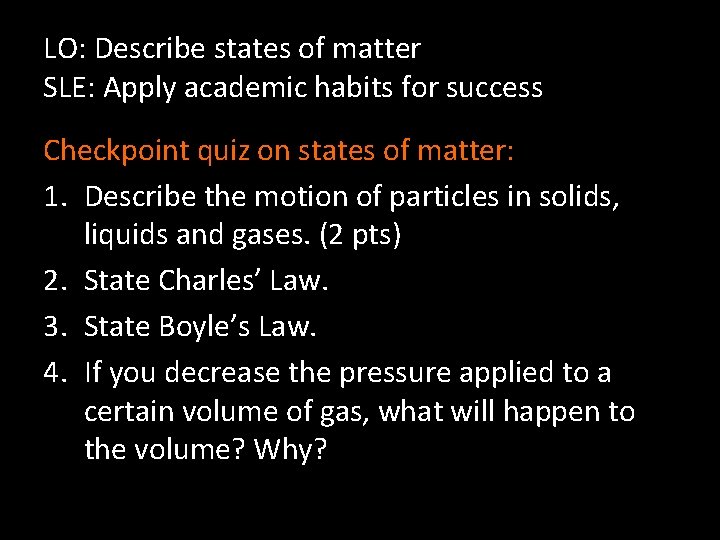LO: Describe states of matter SLE: Apply academic habits for success Checkpoint quiz on