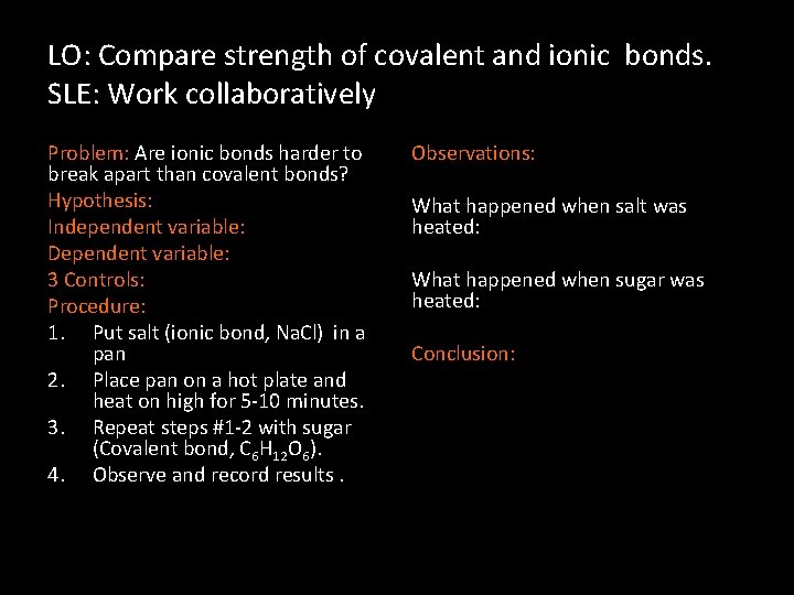 LO: Compare strength of covalent and ionic bonds. SLE: Work collaboratively Problem: Are ionic