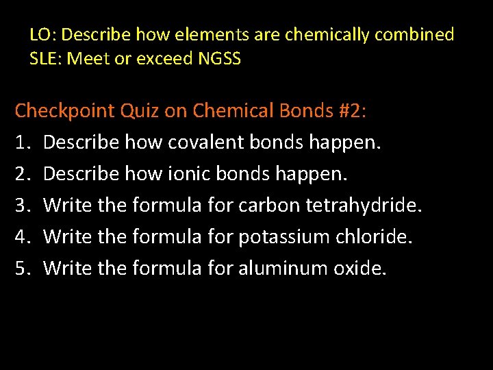 LO: Describe how elements are chemically combined SLE: Meet or exceed NGSS Checkpoint Quiz
