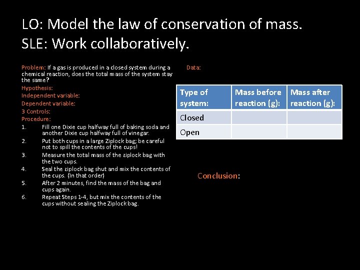 LO: Model the law of conservation of mass. SLE: Work collaboratively. Problem: If a