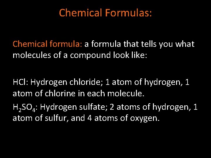 Chemical Formulas: Chemical formula: a formula that tells you what molecules of a compound