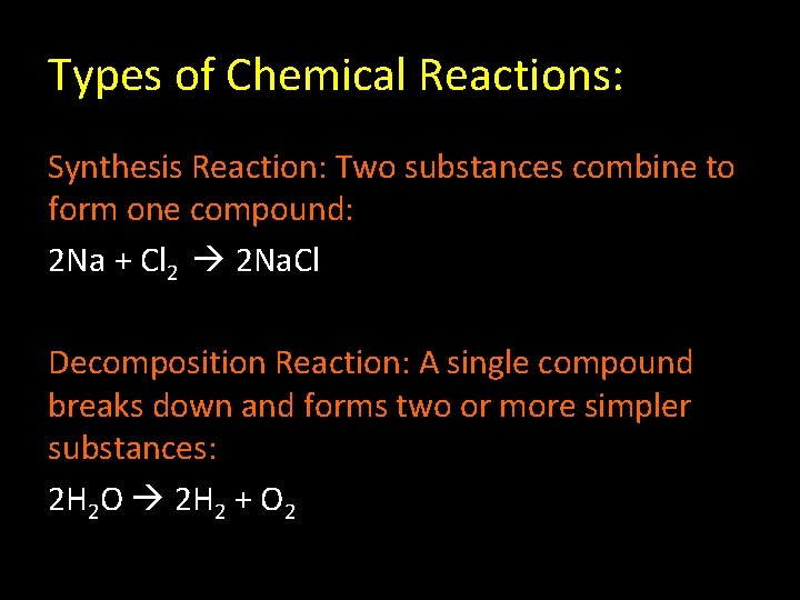 Types of Chemical Reactions: Synthesis Reaction: Two substances combine to form one compound: 2