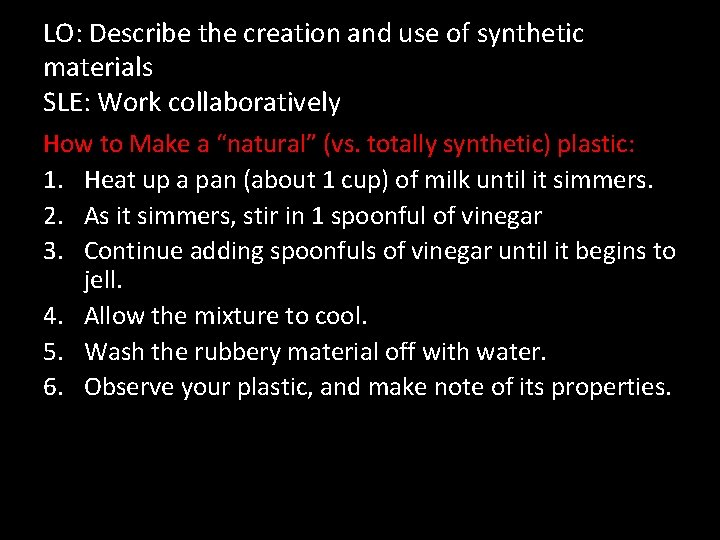 LO: Describe the creation and use of synthetic materials SLE: Work collaboratively How to