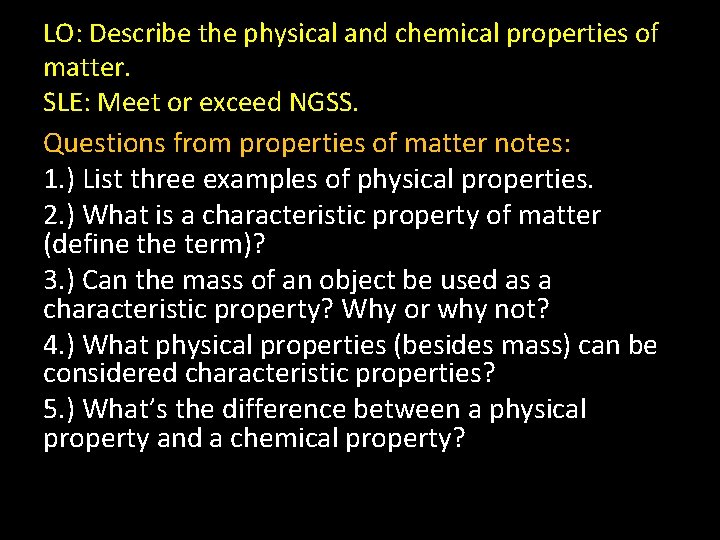 LO: Describe the physical and chemical properties of matter. SLE: Meet or exceed NGSS.