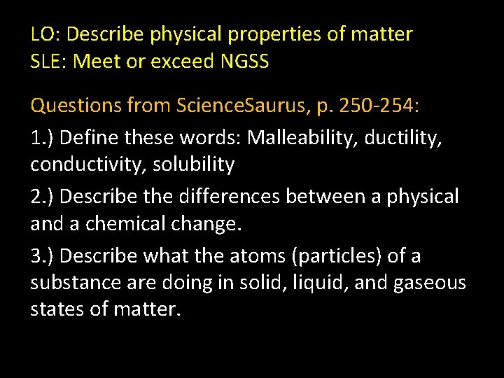 LO: Describe physical properties of matter SLE: Meet or exceed NGSS Questions from Science.