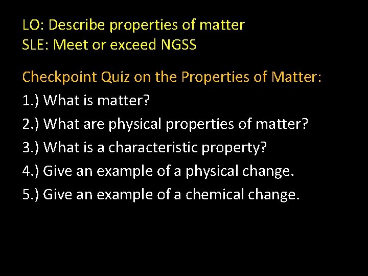 LO: Describe properties of matter SLE: Meet or exceed NGSS Checkpoint Quiz on the