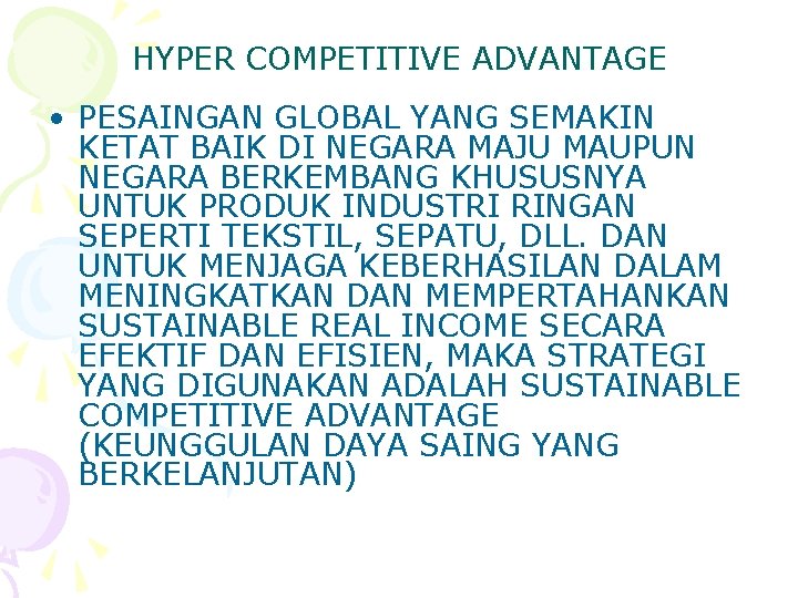 HYPER COMPETITIVE ADVANTAGE • PESAINGAN GLOBAL YANG SEMAKIN KETAT BAIK DI NEGARA MAJU MAUPUN