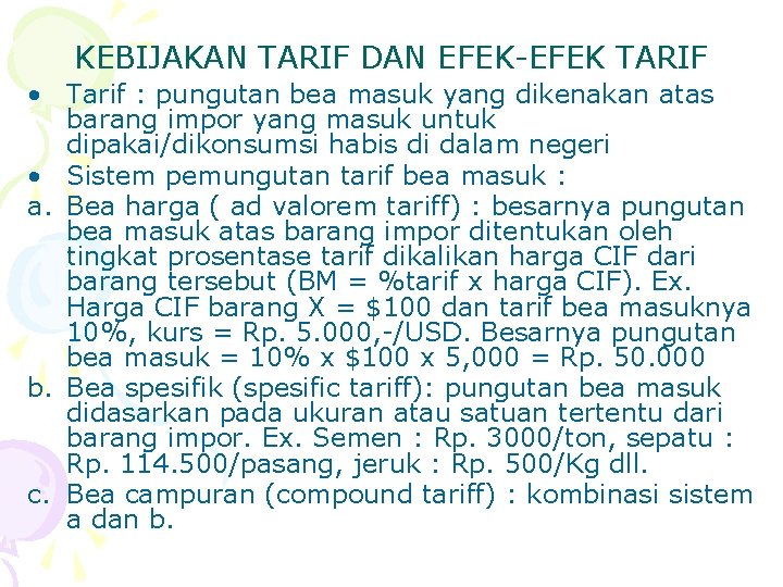 KEBIJAKAN TARIF DAN EFEK-EFEK TARIF • Tarif : pungutan bea masuk yang dikenakan atas
