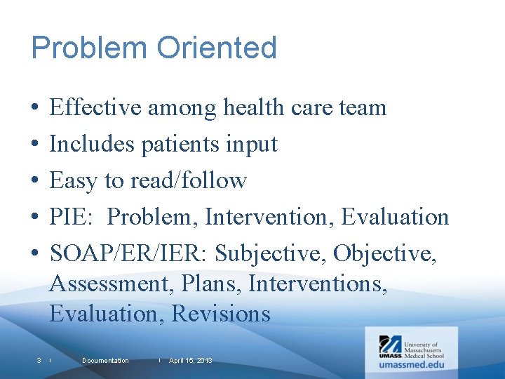 Problem Oriented • • • 3 Effective among health care team Includes patients input