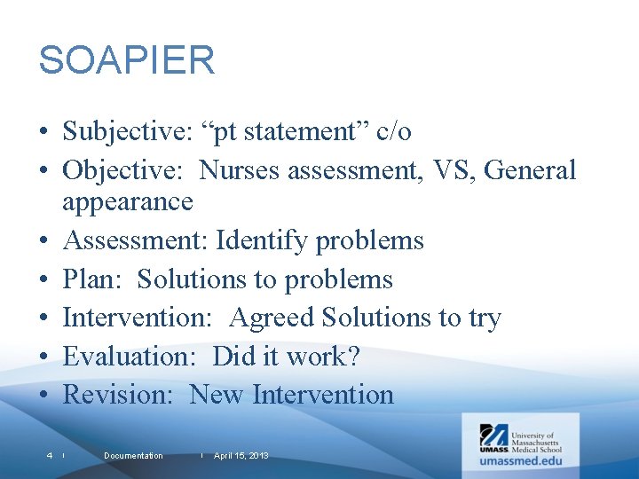 SOAPIER • Subjective: “pt statement” c/o • Objective: Nurses assessment, VS, General appearance •