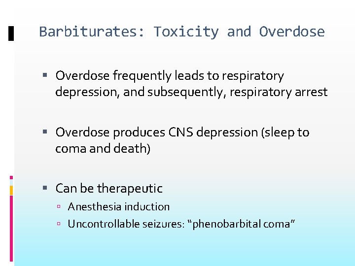 Barbiturates: Toxicity and Overdose frequently leads to respiratory depression, and subsequently, respiratory arrest Overdose