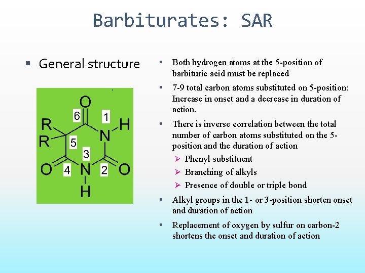 Barbiturates: SAR General structure Both hydrogen atoms at the 5 -position of barbituric acid