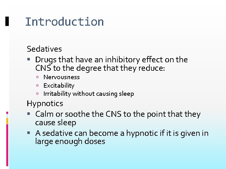 Introduction Sedatives Drugs that have an inhibitory effect on the CNS to the degree