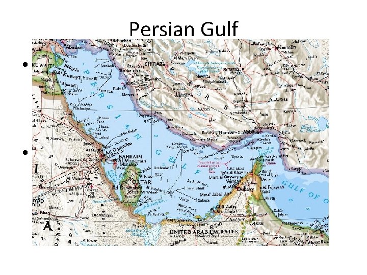 Persian Gulf • It contains the island kingdom of Bahrain and is bordered by
