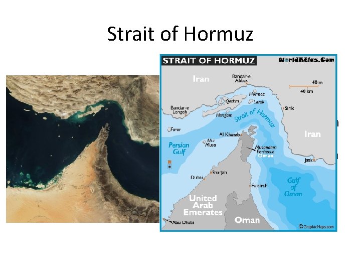 Strait of Hormuz • According to historians, (and Wikipedia) the name "Hormuz" is derived