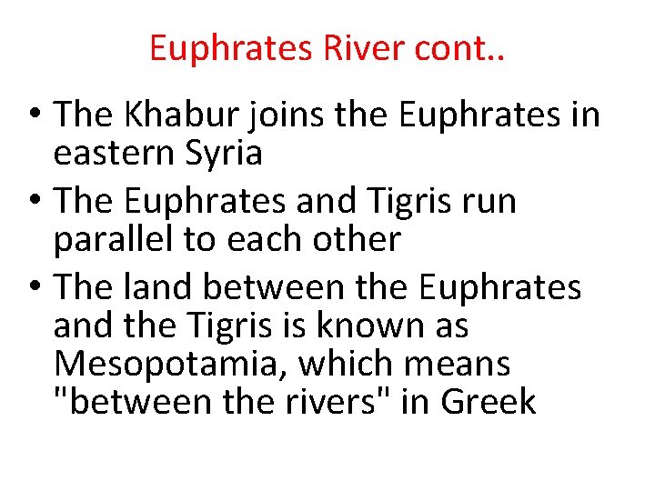 Euphrates River cont. . • The Khabur joins the Euphrates in eastern Syria •